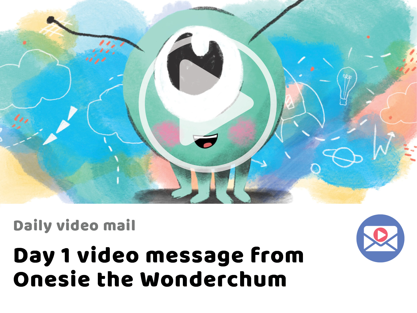 Day 1 video message from  Onesie the Wonderchum